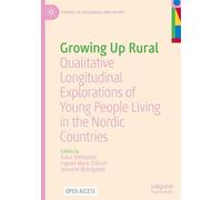 Growing Up Rural: Qualitative Longitudinal Explorations of Young People Living in the Nordic Countries (Studies in Childhood and Youth)