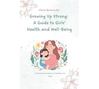 Growing Up Strong: A Guide to Girls' Health and Well-Being