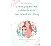 Growing Up Strong: A Guide to Girls’ Health and Well-Being