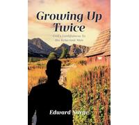 GROWING UP TWICE: God's Faithfulness to His Reluctant Man