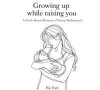 Growing Up While Raising you