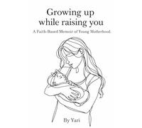 Growing Up While Raising you