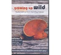 Growing Up Wild Volume 3: * The Good Earth* Near & Far * Dr. In The Hut