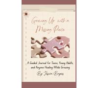 Growing Up with A Missing Piece: A Guided Journal for Healing, Identity, and Becoming Whole