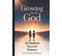 Growing Up with God: My Student Success Planner-”Growing in Purpose, character, and faith from Kindergarten through Graduation"