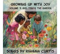 Growing Up with Joy: Volume 3: God Tends the Garden (Concerts in a Book)
