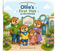 Growing Up with Otterloo: Ollie’s First Visit to the Dentist: A Fun Story About Brushing, Healthy Smiles, and Being Brave at the Dentist