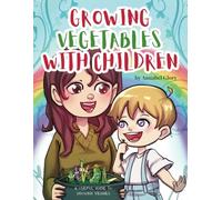 Growing Vegetables with Children: A lovely journal to record your vegetable growing journey