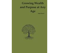Growing Wealth And Purpose At Any Age
