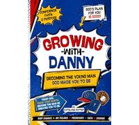 Growing with Danny: Becoming the Young Man God Made You to Be: A Christian Puberty, Emotions, Hygiene, Friendship, and Character Guide for Tween Boys ... Years: Faith, Puberty & Confidence Series)