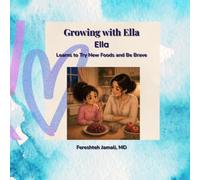 Growing with Ella: Ella Learns to Try New Foods: A Gentle Story About Being Brave and Trying New Things