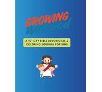 Growing with God: A 10 Day Bible Devotional & Coloring Journal for Kids