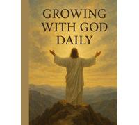 Growing With God Daily: / 8.5x11 Inch Notebook/ 2 Motivating Message Pages/ 118 Workbook Pages/ Glossy Cover/
