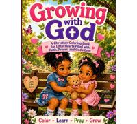 Growing with God: Fun and Inspiring Bible Coloring Pages for Children Learning About Faith, Kindness, Courage, and Prayer