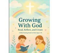 GROWING WITH GOD: Read, Reflect, and create