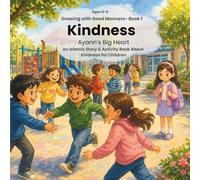 Growing with Good Manners - Book 1: Kindness: An Islamic Story & Activity Book About Kindness for Children Ages 6-9
