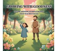 Growing with Goodness - Islamic bedtime stories for Kids: with Non Stimulating and Calm visual, perfect for kids bedtime, stories that teaches value and manners