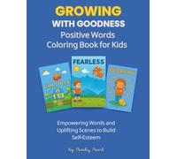 Growing with Goodness Positive Words Coloring Book for Kids: Empowering Words and Uplifting Scenes to Build Self-Esteem