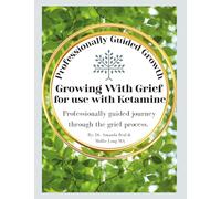 Growing With Grief: For use with Ketamine