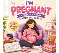 Growing with Love: A Cute & Cozy Pregnancy Journey Coloring Book for Moms-to-Be Featuring Baby Preparation, Weekly Milestones, Self-Care, and Relaxing Hygge Moments