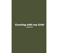 Growing With My Grief: Grief Journal