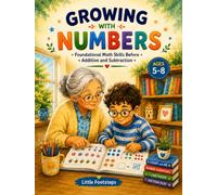 Growing with Numbers: Foundational Math Skills Before Addition and Subtraction (Math Foundations for Young Learners)
