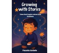 GROWING WITH STORIES Vol I: Tales that inspire values and kindness