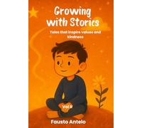 GROWING WITH STORIES Vol II: Tales that inspire values and kindness