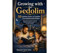 Growing with the Gedolim: 50 Bedtime Stories of Gedolim That Build Beautiful Middos