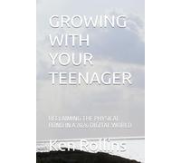 GROWING WITH YOUR TEEANAGER: RECLAIMING THE PHYSICAL BOND IN A 2026 DIGITAL WORLD (THE ANCHOR AND THE SAIL)