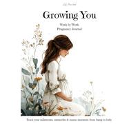 Growing You: A guided pregnancy journal to record your memories, milestones, and weekly reflections for moms-to-be