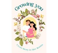 Growing You: A Love Story in Nine Months: A Modern Guided Pregnancy Journal for Moms-to-be to Capture Every Kick, Craving & Moment