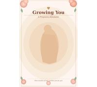 Growing You: A Pregnancy Keepsake