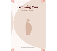 Growing You: A Pregnancy Keepsake