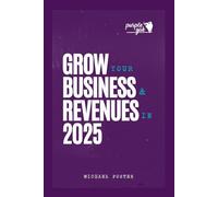 Growing Your Business & Revenue in 2025: A Strategic Guide