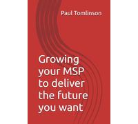 Growing your MSP to deliver the future you want