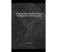 Growing Your Wealth: Dividend Strategies for New Investors