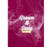 Grown and Sexy: Coloring Book