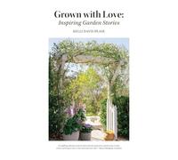 Grown with Love: Inspiring Garden Stories