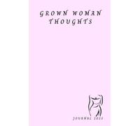 Grown Woman Thoughts: A Journal for Reflection, Growth, and Self-Discovery.