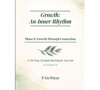 Growth: An Inner Rhythm - Phase 8: Growth Through Connection: A 30-Day Guided Workbook Journal