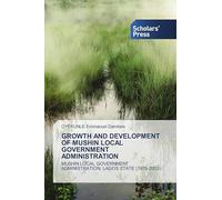 GROWTH AND DEVELOPMENT OF MUSHIN LOCAL GOVERNMENT ADMINISTRATION: MUSHIN LOCAL GOVERNMENT ADMINISTRATION, LAGOS STATE (1976-2003)