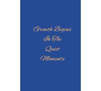 Growth Begins In The Quiet Moments: Blank Notebook With Lines