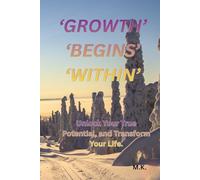 Growth Begins Within.: Align Your Actions, Thoughts, to Achieve Lasting Personal Growth.