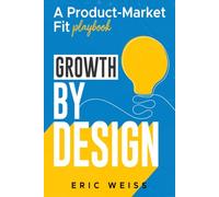 Growth by Design: A Product-Market Fit Playbook