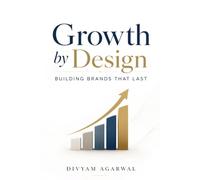 Growth by Design: Building Brands That Last