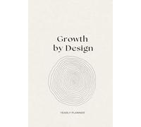 Growth by Design: Yearly Planner
