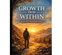 Growth from Within: A Journey to Meaningful Change