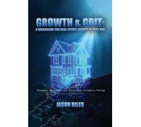 Growth & Grit: Your First-Year Field Guide: Real Estate Agent Workbook: Your First-Year Field Guide