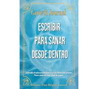 Growth Journal. Escribir para sanar desde dentro: Enfocado al autoconocimiento y la transformación interior. Paso a paso efectivo y fácil de seguir.